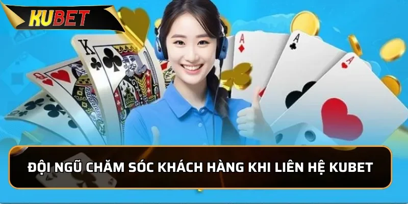 Đánh giá đội ngũ chăm sóc khách hàng khi liên hệ KUBET
